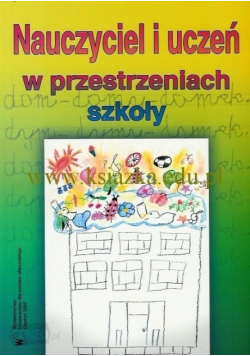 Nauczyciel i uczeń w przestrzeniach szkoły