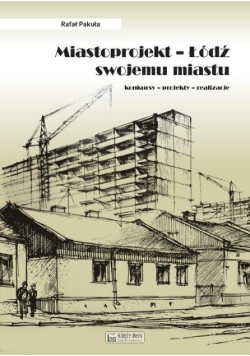 Miastoprojekt - Łódź swojemu miastu