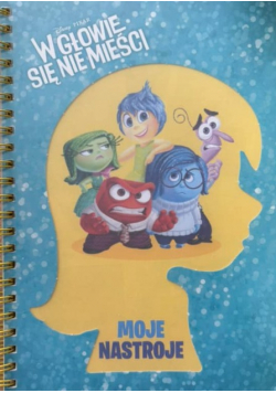 W głowie się nie mieści. Moje nastroje