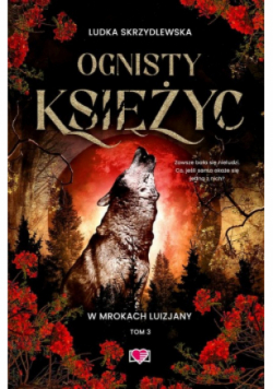 W mrokach Luizjany Tom 3 Ognisty księżyc