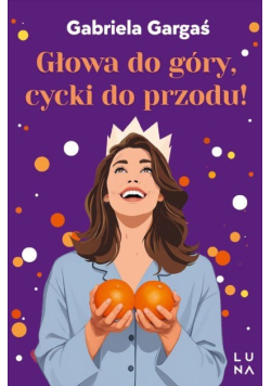 Głowa do góry, cycki do przodu!