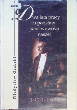 Dwa lata pracy u podstaw państwowości naszej 1924 - 1925