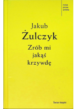 Zrób mi jakąś krzywdę