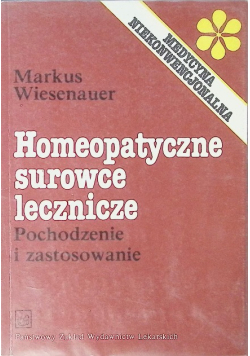 Homeopatyczne surowce lecznicze Pochodzenie i zastosowanie
