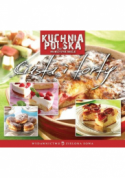 Kuchnia polska. Ciasta i torty
