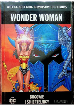 Wielka Kolekcja Komiksów Wonder Woman Bogowie i śmiertelnicy