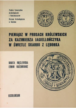 Pieniądz w Prusach Królewskich za Kazimierza Jagiellończyka w świetle skarbu z Lęborka