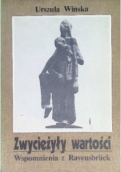 Zwyciężyły wartości Wspomnienia z Ravensbruck