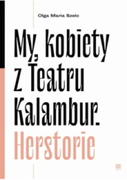 My, kobiety z Teatru Kalambur Herstorie