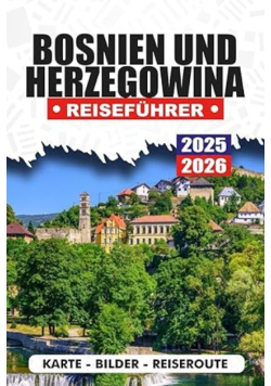 Bosnien Und Herzegowina Reisenfuhrer 2025/2026