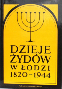 Dzieje Żydów w Łodzi 1820 - 1944