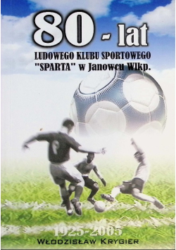 80 lat Ludowego Klubu Sportowego Sparta w Janowcu