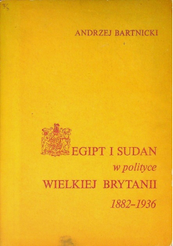 Egipt i Sudan w polityce Wielkiej Brytanii 1882-1936