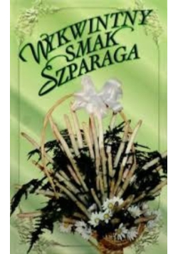 Wykwintny smak szparaga
