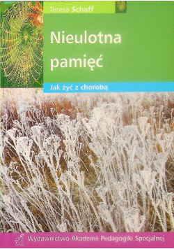 Nieulotna pamięć. Jak żyć z chorobą