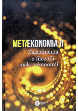 Metaekonomia Tom 2 Zagadnienia z filozofii makroekonomii