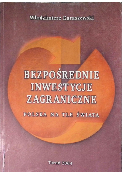 Bezpośrednie inwestycje zagraniczne Polska na tle świata