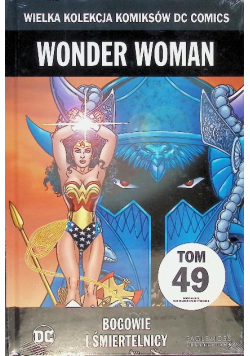Wielka Kolekcja Komiksów Wonder Woman Bogowie i śmiertelnicy Tom 49