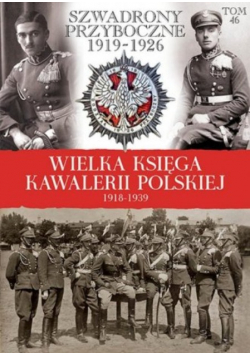 Wielka Księga Kawalerii Polskiej 1918 - 1939 Tom 46