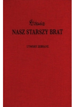 Nasz starszy brat Utwory zebrane