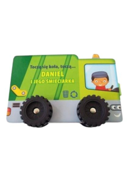 Toczą się koła, toczą...- Daniel i jego śmieciarka