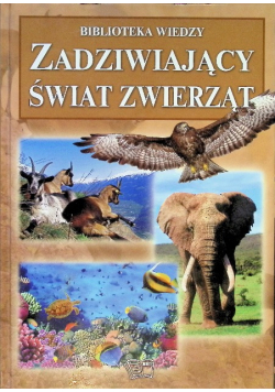 Biblioteka wiedzy - Zadziwiający świat zwierząt