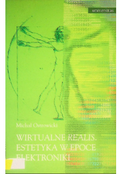 Wirtualne realis Estetyka w epoce elektroniki