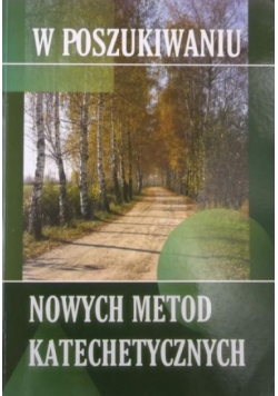 W poszukiwaniu nowych metod katechetycznych