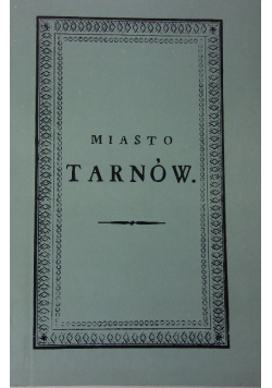 Miasto Tarnów reprint z 1831 r.