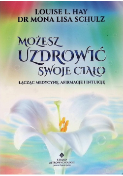 Możesz uzdrowić swoje ciało