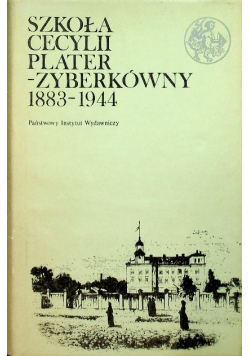 Szkoła Cecylii Plater - Zyberkówny  1883 - 1944