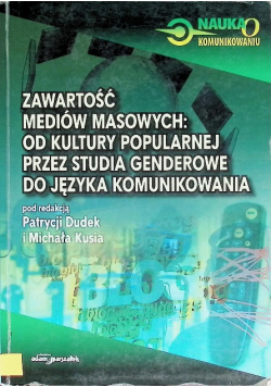 Zawartość mediów masowych od kultury popularnej przez studia genderowe do języka komunikowania