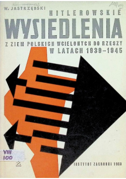 Hitlerowskie wysiedlenia z ziem polskich wcielonych do rzeszy w latach 1939 - 1945