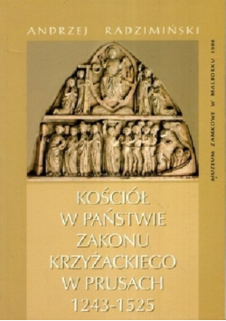 Kościół w państwie Zakonu Krzyżackiego w Prusach 1243-1525