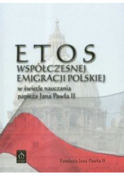 Etos współczesnej emigracji polskiej