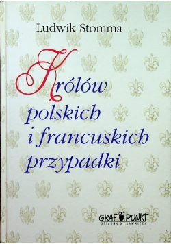 Królów polskich i francuskich przypadki