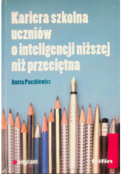Kariera szkolna uczniów o inteligencji niższej niż przeciętna