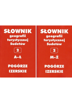 Słownik geografii turystycznej Sudetów Pogórze Izerskie Tom 1 i 2