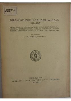 Kraków pod rządami wroga 1939 - 1945 1946 r.