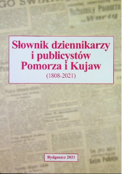 Słownik dziennikarzy i publicystów Pomorza 1945 - 2015
