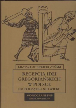 Recepcja idei gregoriańskich w Polsce od początku XIII wieku