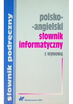 Słownik podręczny polsko - angielski informatyczny z wymową