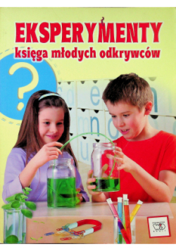 Eksperymenty Księga młodych odkrywców