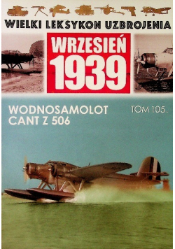 Wielki Leksykon Uzbrojenia Wrzesień 1939 Tom 105 Wodnosamolot CANT Z 506