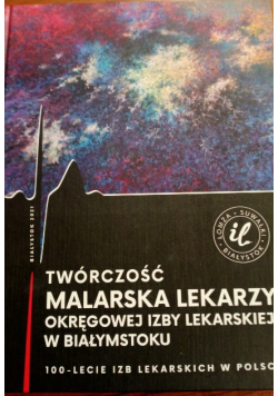 Twórczość malarska lekarzy Okręgowej Izby Lekarskiej w Białymstoku