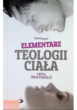 Elementarz teologii ciała według Jana Pawła II