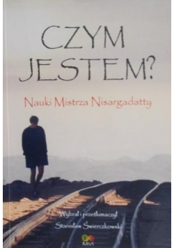 Czym jestem? Nauki Mistrza Nisargadatty