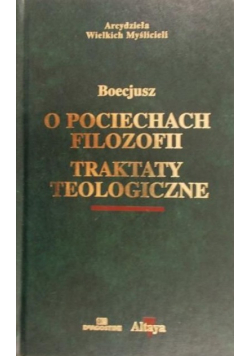 O pociechach filozofii traktaty teologiczne
