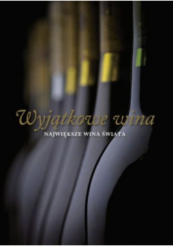 Wyjątkowe wina Największe wina świata