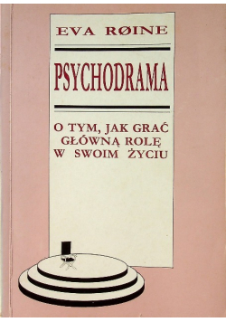 Psychodrama O tym jak grać główną rolę w swoim życiu